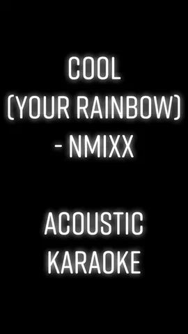 COOL (Your Rainbow) - NMIXX | Acoustic Karaoke || #COOLKaraoke #NMIXX #COOLLyrics #COOLInstrumental #엔믹스 || Please check out youtube.com/zynhed for male or lower keys with chords. 