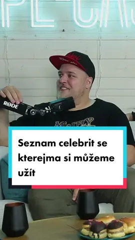 Seznam celebrit, se kterejma si můžeme užít 😀 #podcast