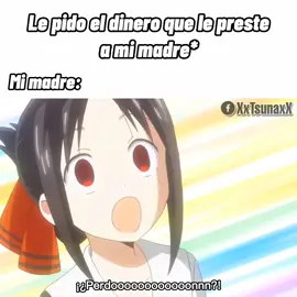 Por eso nunca presten dinero xdA no ser que sea una emergencia. #meme #anime #kaguyasamaloveiswar #fypシ