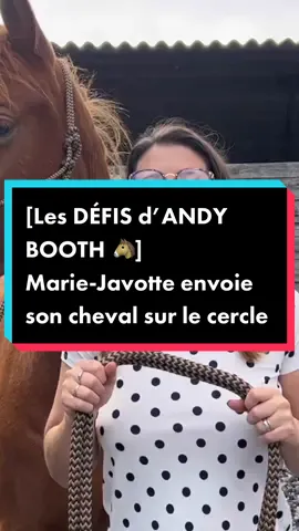 [Les DÉFIS d’ANDY BOOTH 🐴] Marie-Javotte envoie son cheval sur le cercle 😁