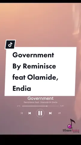 Reminisce feat. Olamide & Endia - Government #lyrics #goviral #trending #throwback #throwbacksongs #reminisce #reminiscing #olamidebaddo #olamide #endia #15seclyricz #15seclyrics 