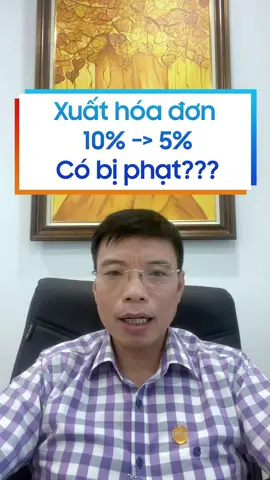 Bên bán xuất sai hóa đơn 10% thành 5% nhưng bên mua không đồng ý xuất lại, bên bán có bị phạt? #ketoan #thue #LearnOnTikTok #hoadon