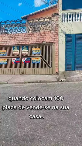 quando colocam 100 placa de venda pra vender uma casa...