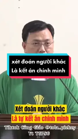 Xét đoán người khác là kết án chính mình - Lm Laurensô Hoàng Bá Quốc Huy #tola_piekey #peterduythanh #tolapiekey #Lmlaurensohoangbaquochuy #baigiangconggiao #catholictiktok #fyp 