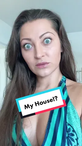 My house!?