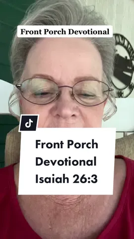 Front porch devotional Isaiah 26:3 #trust #peace #DIRECTOR #GOD #faith #fyp #foryou #christiantiktok #WORD #devotional 