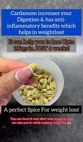 A perfect Spice For weight loss! It can help you to lose Upto 10kgs in JUST 6 weeks! Cardamom increases your Digestion & has anti- inflammatory benefits which helps in weightloss! You can have it raw after vour meals or you can also put in while making your chai ☕️  #tea #tealover #cardamom #weightloss #digestion #antiinflammatory #fyp #fypage #fypシ #fypシ゚viral #foryoupage 