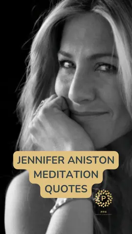 Jennifer Aniston,  American actress and film producer. Quotes on meditation #meditationquotes  #positivevibes  #jenniferaniston  #quotes