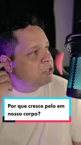 Por que cresce pelo em nosso corpo? 