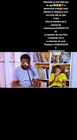 Natunaki ye nini aluli epa na ngai😭😭😭❤🙏genereuse aveugle mais adorant le Seigneur avec son âme elle na que 11ans Voici le Numéro de la maman de Genereuse+243899577862 Le Numéro de son Père +243894613212 Le Numéro de sont Pasteurs+243855020490 +243898358319#luandaangola😍🇦🇴 #angola🇦🇴 #fardc🇨🇩 #rdcongo🇨🇩 #brazavillecongo🇨🇬 #tiktokangola #cabindaangola #tiktokchretiens 