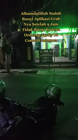 Alhamdulillah Sudah Bunyi Aplikasi Grab Nya Setelah 9 Jam Tidak Bunyi Karena Orderan Jastip Di Cancel Customer 