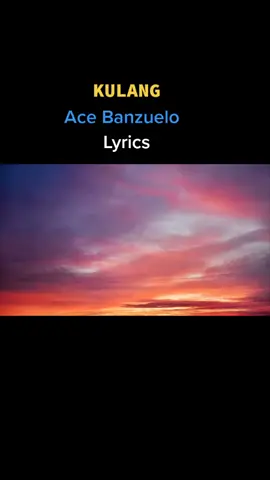 kulang #acebanzuelo #kulang #lyricsvideo #fyp 