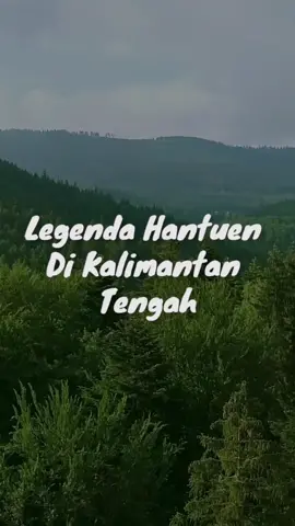 Replying to @Raydha Yulia Hayo, siapa nih yang pernah dengar cerita Hantuen? Kalau pernah, coba ceritain versimu Sob di kolom komentar. #IndiZenBorneo #KaMistis #Kalimantan #KalimantanTengah #Kalteng #hantuen #kaltengpunya😎 #kaltengborneo #kaltengborneo🙏🙏🙏🙏🤝🤝🤝 #kaltengseruyan #ceritahoror #ceritarakyat #ceritaseran #horrorstory #horrormovie #horrortiktok #horror #mistisindonesia #gunungmaskalteng 
