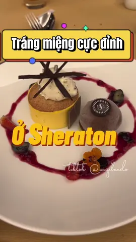 Tráng miệng cực đỉnh ở #sheraton #thitkhoentertainment #xuhuong #angibando #FoodLover #foodtiktok 