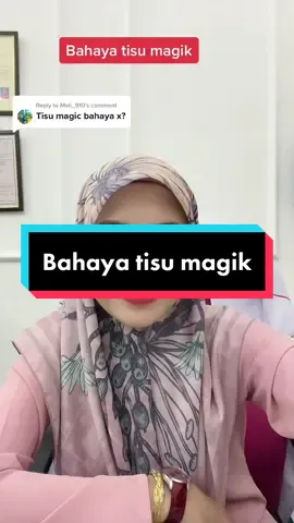 Replying to @Meli_910 bahaya tisu magic #hello2023 #TikTokGuru #pharmacist #fyp #JomBelajar #LearnOnTikTok 
