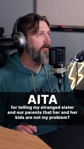 The one with the repeat ascon 1.... AITA for telling my estranged sister and our parents that she and her kids are not my problem? #aita #storytime #ascon #storytelling #reddit #redditstories #redditreadings #redditsaidit #aitareddit #story #fyp #foryoupage #reddit_tiktok #marriage #cheating #sister 