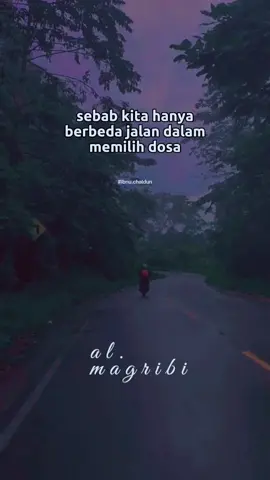 Kita hanya berbeda jalan memilih dosa. #almagribi #puisi #penyair #sajak #dosa #doa #berhenti  #prasangkaburuk #jangan 