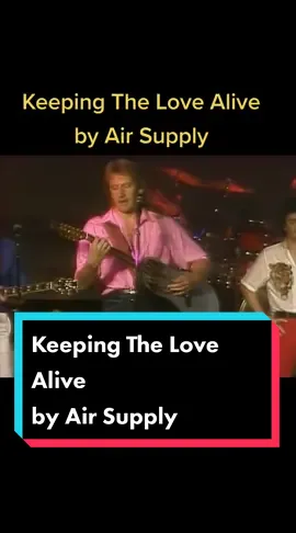 Keeping The Love Alive by Air Supply