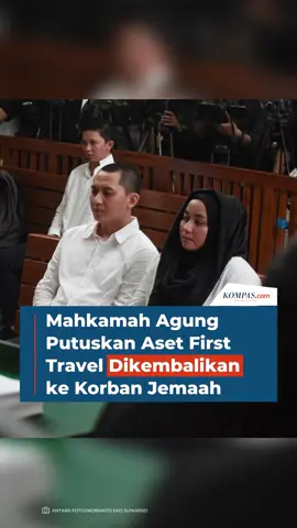 Aset First Travel dikembalikan ke para korban. / #fyp #tiktokberita #jernihmelihatdunia #firsttravel #agentravel #sidang #mahkamahagung 