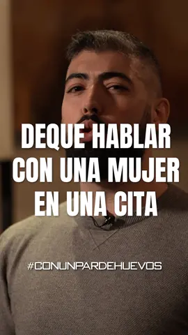 DE QUÉ HABLAR EN LA PRIMERA CITA 🤔 |Sígueme @soymatiaslaca | #ConUnParDeHuevos #OrgulloMasculino #ElCaminoDelAlfa #OrgullososDeSerHombres