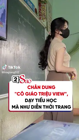 Chân dung 'cô giáo triệu view', dạy tiểu học mà như diễn thời trang #2sao #tiktoknews #cogiaotiktok #cogiao