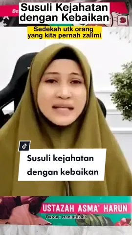Susuli kejahatan dengan kebaikan. Niatkan sedekah untuk orang yang pernah kita zalimi, mudah-mudahan Allah hapuskan dosa kita.  #ceramahpendek #ustazahasmaharun #uah #haniata #cnybazaar2023 #ceramah 