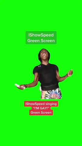 IShowSpeed singing Green Screen - @IShowSpeed singing “I’M GAY!” #ishowspeed #memetemplates #greenscreenforyou #foryoupage #ishowspeedrage #ishowspeededits #dankmemesdaily #freegreenscreenforedit #creatorset 