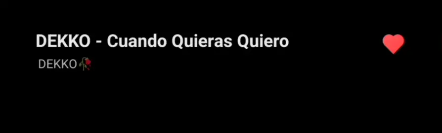 #musica #DEKKO #parati (Cuando quieras quiero 🥀)