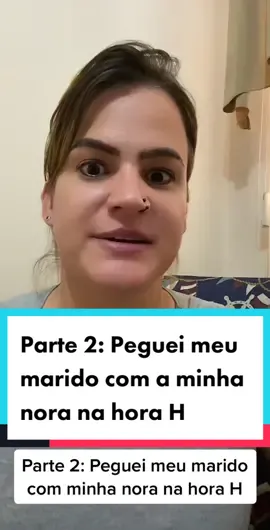 *** HISTÓRIA DE SEGUIDORA *** Parte 2 Peguei meu marido com minha nora na hora H #fyp #viralvideo #historiareal 