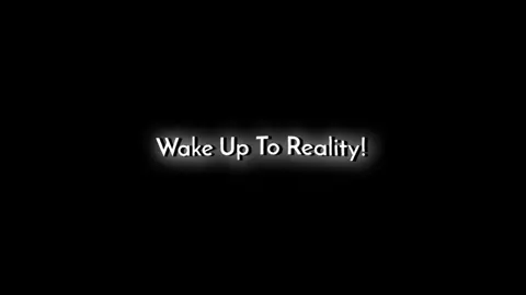 Wake Up To Reality!! 🖤#fyp #foryoupage #foryou #vairal #vairalvideo #vaira #blackscreenlyrics #your_nur 