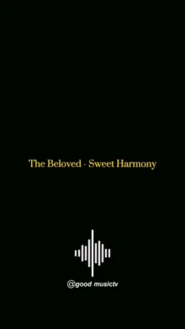 The Beloved - Sweet Harmony 🎵❤️ #goodmusictv #viral #LoDescubriEnTikTo #fyp #2023 #ppp #fyp 