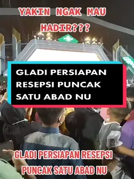 Gladi persiapan resepsi puncak satu abad NU #nadhlatululama #satuabadnu #slank #maherzain #worowidowati #fyp 