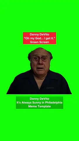 Danny DeVito Green Screen - “Oh my God… I get it.” Meme Template - It’s Always Sunny in Philadelphia Season 13 Episode 10 #dannydevito #memetemplate #creatorset #greenscreen #memetemplates #dannydevitoisholdingmecaptive #dannydevitoedit #itsalwayssunnyinphiladelphia #itsalwayssunny #ohmygodigetit #foryou #foryoupage #thelorax #theloraxedit #fyp 