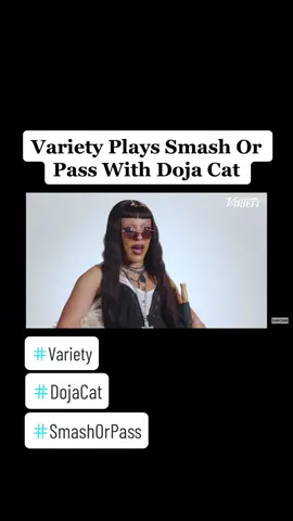 #variety #plays #smashorpass #with #dojacat #hilarious #fypシ #interview #game #fashion #itsalook #redcarpet #getintoityuh #getintoit #doja #singersongwriter #music #industry #letschat #foryoupage #letstalk #youtube #letstalk #fypage 