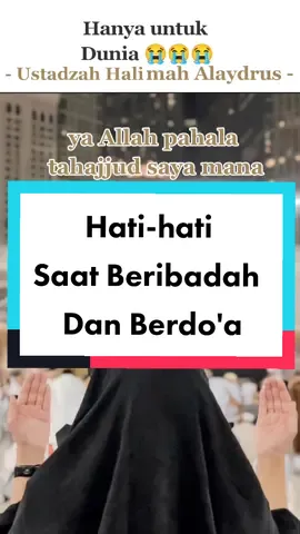 Self reminder 😭😭🥺 Jangan di Skip 🙏 Tonton sampai selesai .. Semoga bermanfaat  #kajian #kajianislam #doa #islam #muhammad #rasullullah #ustadzahhalimahalaydrus #halimahalaydrus #ustadzahhalimahalaydrusterbaru #video #viral #tiktokmuslim #tiktok #bismillahfyp #fypシ 