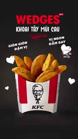 GIÒN GIÃ ĐẬM ĐÀ, VỊ NGON ĐẮM SAY! Sự nâng cấp độ giòn của Khoai Tây Múi Cau với bản bự dành cho những fan say đắm KFC.