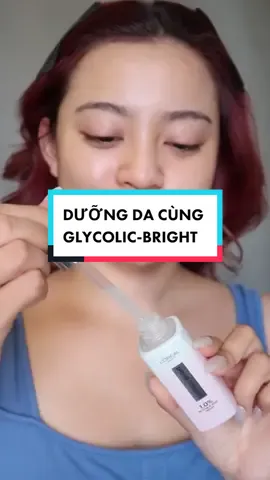 Cùng dưỡng da với bộ sản phẩm Glycolic-bright của nhà L'Oreal Paris nào #lorealparis #skincare #reviewlamdep  