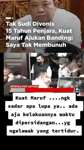 #Kuat Maruf ajukan banding#Tak Sudi divonis 15 thn penjara