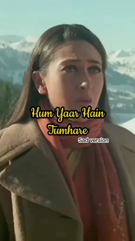 Hum yaar hain tumhare (Sad) #haanmainebpyarkiyahai  #kharismakapoor #aksaykumar #bollywoodsong #foryoupage #fyp 