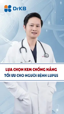 LỰA CHỌN KCN CHO NGƯỜI BỆNH LUPUS#DRKB#PKTAMPHUC#LUPUS