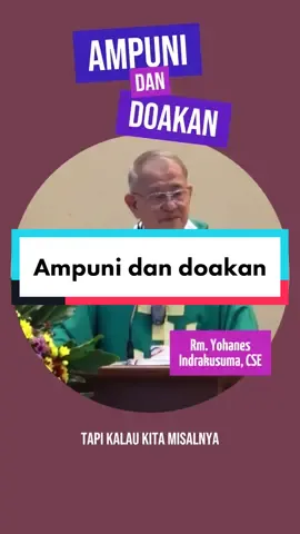 Ampuni dan doakan orang yang memusuhi kamu. Selamat memasuki masa Prapaskah dengan hati yang bersih dengan melakukan nasehat Romo #romoyohanesindrakusuma #mengampuni #rabuabu #masaprapaskah #imankatolik #berbagisukacita #fyp 