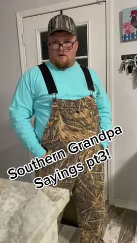 Southern Grandpa Sayings pt3! You asked for it! #fyp #funny #funnyvideos #funnyvideo #foryou #foryoupage #foryourpage #DIY #comedy #motivation #prank #prankwars #prankster #photography #southern #southernaccent #southernsayings 