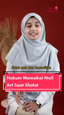 Ini dia hukum memakai nail art saat shalat. Simak sampai selesai ya! #fyp #nailart #fiqihwanita