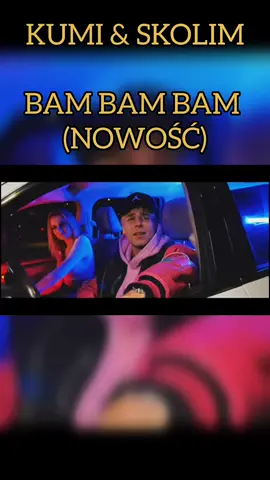 🔥KUMI & SKOLIM 🔥 BAM BAM BAM 🔥 #skolim #bambambam #nowość #nowosc #miłość💕 #muzyka #dobrywieczórpolska #viral 