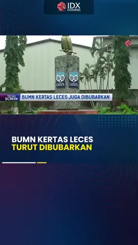 BUMN Kertas Leces Turut Dibubarkan #idxchannel #idxchannelcom #fypシ