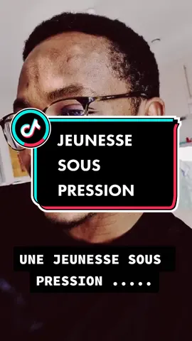 CETTE JEUNESSE EST SOUS PRESSION......#CONSEIL #motivation #afriquetiktok 