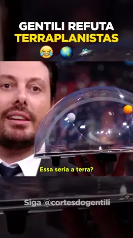 GENTILI REFUTA TERRAPLANISTAS! 🤣🌎 #fypシ #gentili #danilogentili #sbt #thenoitecomdanilogentili #thenoite #humor #comedia #terraplana #terraplanistas 