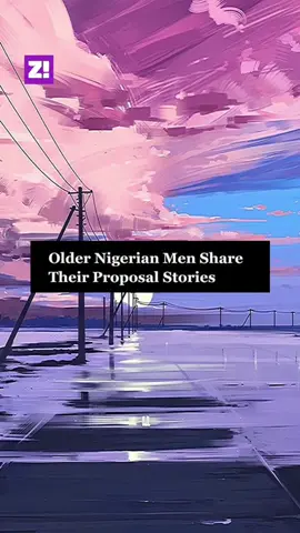 Older Nigerian Men Share Their Proposal Stories. #zikoko  #zikokomag  #zikokostories  #proposalstory #proposal  #proposalvideo