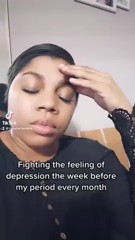 Pre period depression is real I hate having to go through this every month the week before my period comes on I feel so low so down so depressed my energy level is so low I'm sad I want to cry I hate it but soon as my period comes on I'm ok mentally I have to keep reminding my self it's only temporary and that is will go away soon