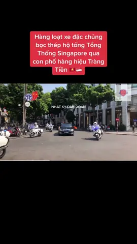 Dàn xe đặc chủng bọc thép cực chất hộ tống Tổng Thống Singapore qua con phố hàng hiệu Tràng Tiền#nhatkydandoan #vvip #trafficpolice #xuhuong 